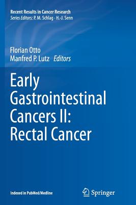 Early Gastrointestinal Cancers II: Rectal Cancer - Otto, Florian (Editor), and Lutz, Manfred P (Editor)