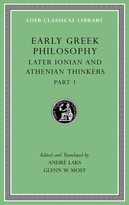 Early Greek Philosophy, Volume VI: Later Ionian and Athenian Thinkers, Part 1 - Laks, Andr (Translated by), and Most, Glenn W (Translated by)