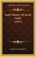 Early History of Jacob Stahl (1911)