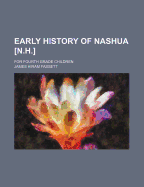 Early History of Nashua [N.H.]: For Fourth Grade Children