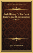 Early History of the Creek Indians and Their Neighbors (1922)