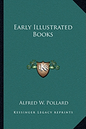 Early Illustrated Books - Pollard, Alfred W