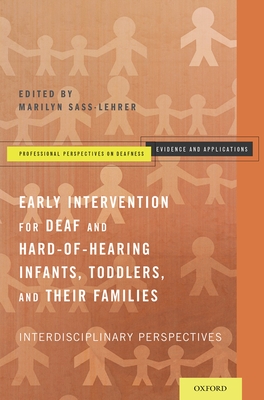 Early Intervention for Deaf and Hard-Of-Hearing Infants, Toddlers, and Their Families: Interdisciplinary Perspectives - Sass-Lehrer, Marilyn (Editor)