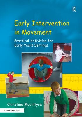 Early Intervention in Movement: Practical Activities for Early Years Settings - MacIntyre, Christine, Dr.