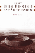 Early Irish Kingship and Succession