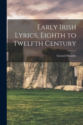 Early Irish Lyrics, Eighth to Twelfth Century - Murphy, Gerard