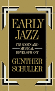 Early Jazz: Its Roots and Musical Development