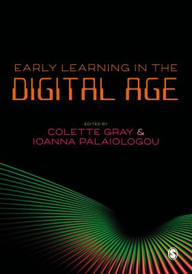 Early Learning in the Digital Age - Gray, Colette (Editor), and Palaiologou, Ioanna (Editor)