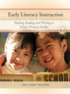 Early Literacy Instruction: Teaching Reading and Writing in Today's Primary Grades