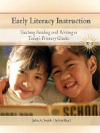 Early Literacy Instruction: Teaching Reading and Writing in Today's Primary Grades - Smith, John, and Read, Sylvia