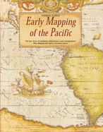 Early Mapping of the Pacific: The Epic Story of Seafarers, Adventurers and Cartographers Who Mapped the Earth's Greatest Ocean