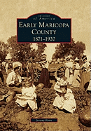 Early Maricopa County: 1871-1920