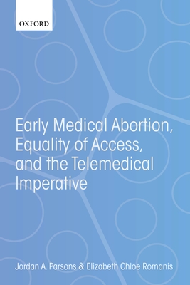 Early Medical Abortion, Equality of Access, and the Telemedical Imperative - Parsons, Jordan A., and Romanis, Elizabeth Chloe