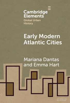 Early Modern Atlantic Cities - Dantas, Mariana, and Hart, Emma