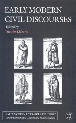 Early Modern Civil Discourses - Richards, J (Editor)