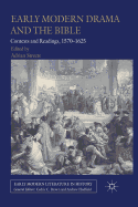 Early Modern Drama and the Bible: Contexts and Readings, 1570-1625