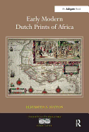 Early Modern Dutch Prints of Africa. Elizabeth A. Sutton