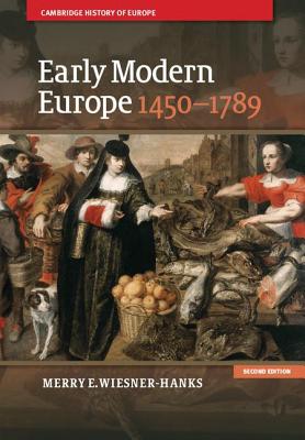 Early Modern Europe, 1450-1789 - Wiesner-Hanks, Merry E.