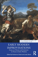 Early Modern Improvisations: Essays on History and Literature in Honor of John Watkins