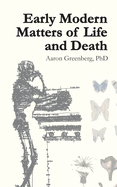Early Modern Matters of Life and Death