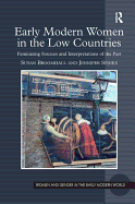 Early Modern Women in the Low Countries: Feminizing Sources and Interpretations of the Past