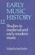 Early Music History: Volume 12: Studies in Medieval and Early Modern Music