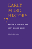 Early Music History: Volume 17: Studies in Medieval and Early Modern Music
