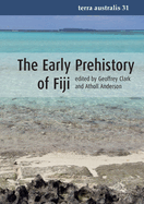 Early Prehistory of Fiji (Terra Australis 31)