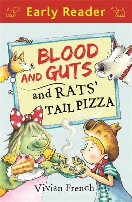 Early Reader: Blood and Guts and Rats' Tail Pizza - French, Vivian, and Fisher, Chris (Illustrator)