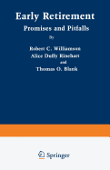 Early Retirement: Promises and Pitfalls - Williamson, Robert Clifford, and Rinehart, Alice Duffy, and Blank, Thomas O
