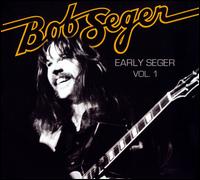 Early Seger, Vol. 1 - Bob Seger