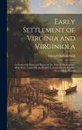 Early Settlement of Virginia and Virginiola: As Noticed by Poets and Players in the Time of Shakespeare, With Some Letters On the English Colonization of America, Never Before Printed