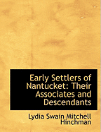 Early Settlers of Nantucket: Their Associates and Descendants (Large Print Edition)