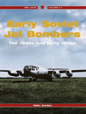 Early Soviet Jet Bombers - Gordon, Yefim