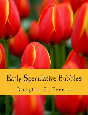 Early Speculative Bubbles (Large Print Edition): And Increases in the Supply of Money - French, Douglas E