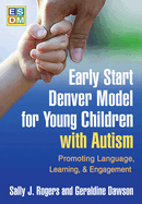 Early Start Denver Model for Young Children with Autism: Promoting Language, Learning, and Engagement