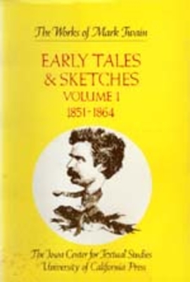 Early Tales and Sketches, Volume 1: 1851-1864 Volume 15 - Twain, Mark, and Branch, Edgar Marquess (Editor), and Hirst, Robert (Editor)