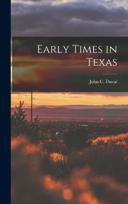 Early Times in Texas - Duval, John C 1816-1897