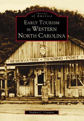 Early Tourism in Western North Carolina - Compton, Stephen C, PH.D.
