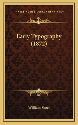 Early Typography (1872) - Skeen, William