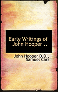 Early Writings of John Hooper ..