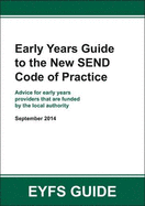 Early Years Guide to the New SEND Code of Practice: Advice for Early Years Providers That are Funded by the Local Authority