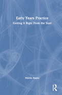 Early Years Practice: Getting It Right From the Start