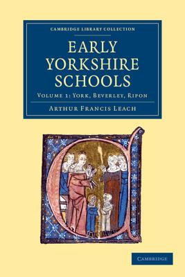 Early Yorkshire Schools - Leach, Arthur Francis