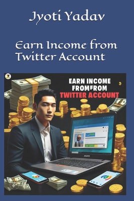 Earn Income from Twitter Account - Yadav, Jyoti