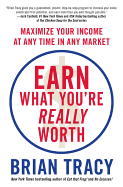 Earn What You're Really Worth: Maximize Your Income at Any Time in Any Market