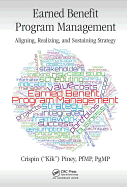 Earned Benefit Program Management: Aligning, Realizing, and Sustaining Strategy