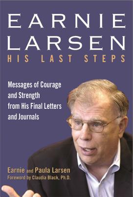 Earnie Larsen: His Last Steps - Larsen, Earnie, and Larsen, Paula