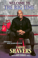 Earnie Shavers: Welcome to the Big Time - Shavers, Earnie, and Fitzgerald, Mike, and Terrill, Marshall