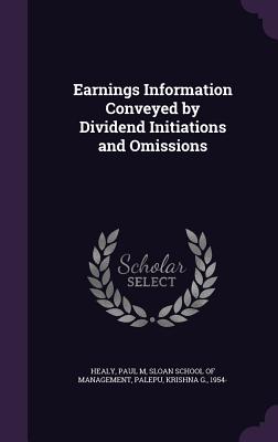 Earnings Information Conveyed by Dividend Initiations and Omissions - Healy, Paul M, and Sloan School of Management (Creator), and Palepu, Krishna G